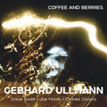 Ullmann, Gebhard / Swell, Steve / Morris, Joe: Coffee And Berries - COMPACT DISCS